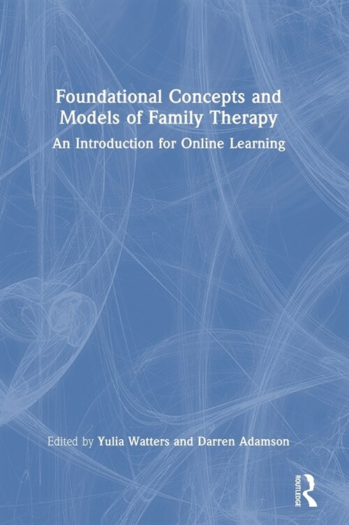 Foundational Concepts and Models of Family Therapy : An Introduction for Online Learning (Hardcover)