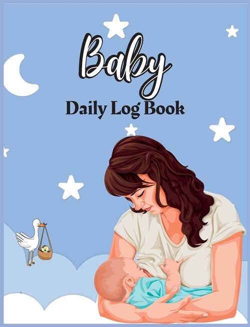 Baby Daily Log Book for Nannies: Babies and Toddlers Tracker Notebook Record Supplies Needed, Sleep Times, Diapers Activities, Health, Supplies Needed (Hardcover)