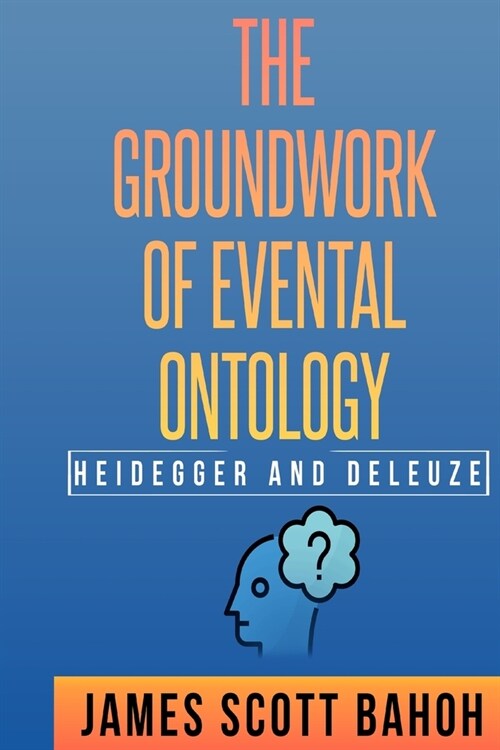 Heidegger and Deleuze: The Groundwork of Evental Ontology (Paperback)
