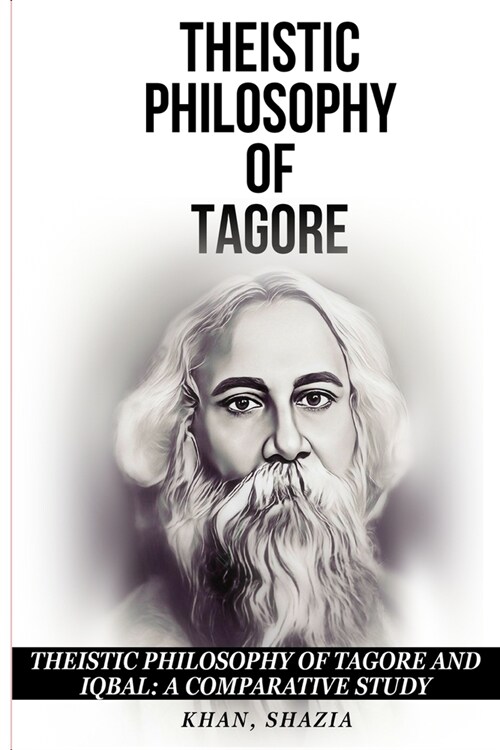 Theistic Philosophy of Tagore and Iqbal: A Comparative Study (Paperback)