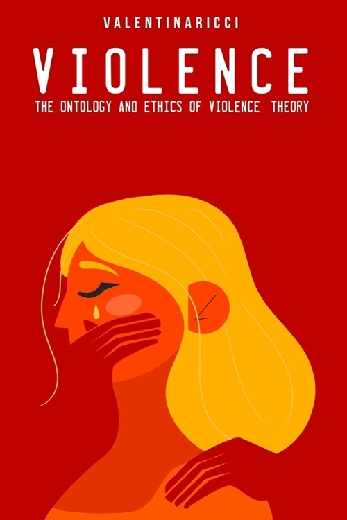 The ontology and ethics of violence: theory (Paperback)