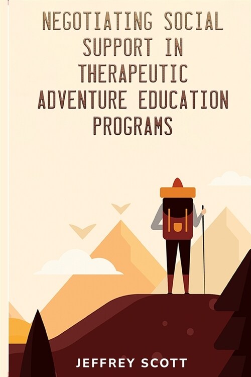 Negotiating social support in therapeutic adventure education programs (Paperback)