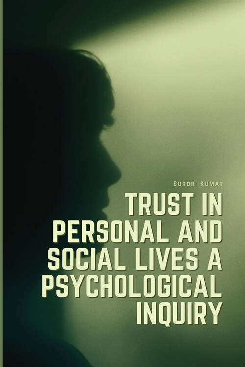 Trust in personal and social lives a psychological inquiry (Paperback)