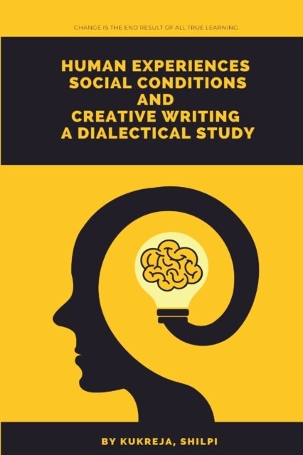 Human experiences social conditions and creative writing a dialectical study (Paperback)