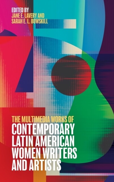 The Multimedia Works of Contemporary Latin American Women Writers and Artists (Hardcover)