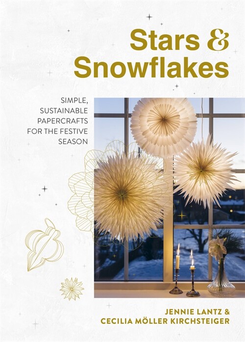 Stars & Snowflakes : Simple, sustainable papercrafts for the festive season (Hardcover)