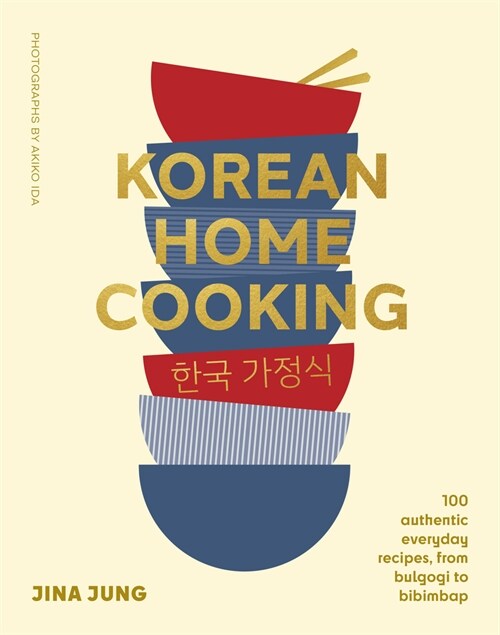 Korean Home Cooking : 100 authentic everyday recipes, from bulgogi to bibimbap (Hardcover)