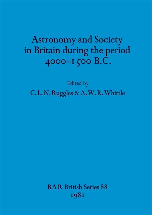 Astronomy and Society in Britain during the period 4000-1500 B.C. (Paperback)