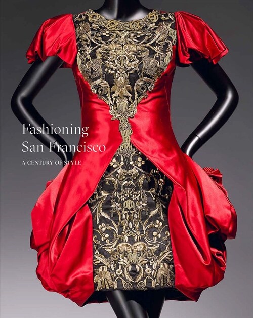 Fashioning San Francisco: A Century of Style (Hardcover)