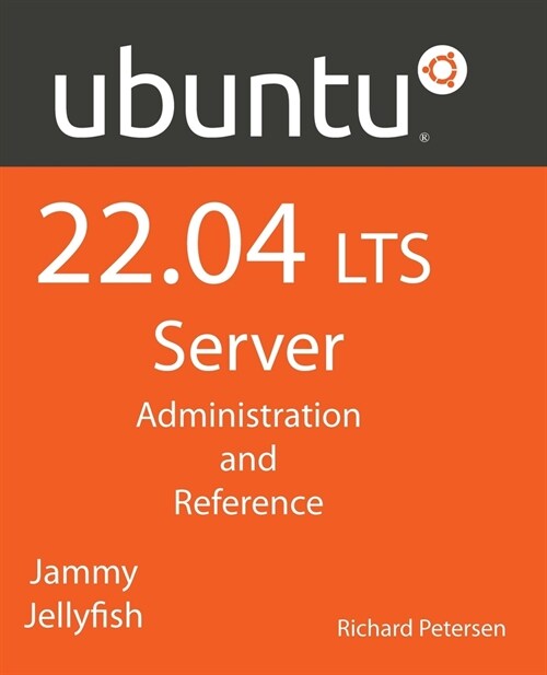 Ubuntu 22.04 LTS Server: Administration and Reference (Paperback)