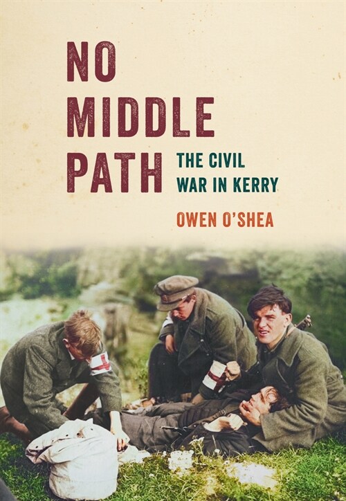 No Middle Path: The Civil War in Kerry (Paperback)