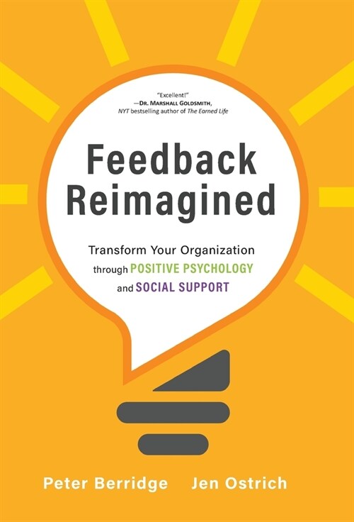 Feedback Reimagined: Transform Your Organization through POSITIVE PSYCHOLOGY and SOCIAL SUPPORT (Hardcover)