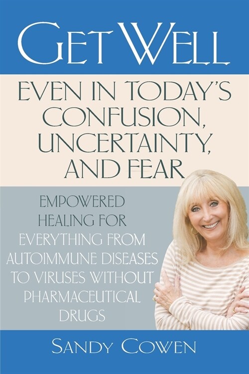 Get Well-Even in Todays Confusion, Uncertainty, and Fear (Paperback)