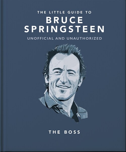 The Little Guide to Bruce Springsteen : The Boss (Hardcover)