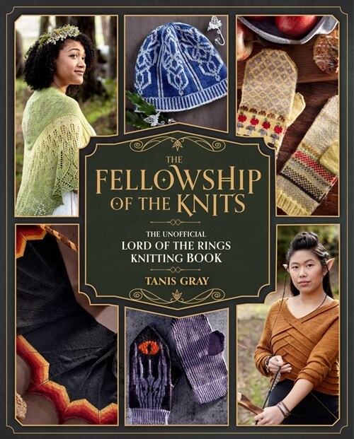 The Fellowship of the Knits: Lord of the Rings: The Unofficial Knitting Book (Hardcover)