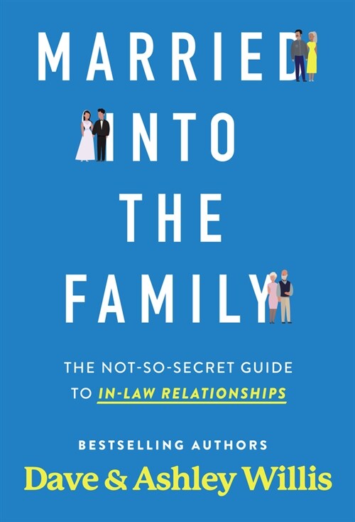 Married Into the Family: The Not-So-Secret Guide to In-Law Relationships (Paperback)