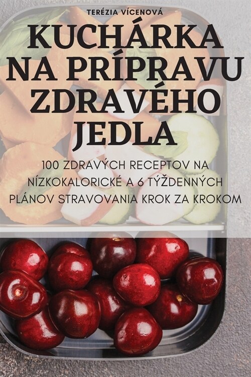 Kuch?ka Na Pr?ravu Zdrav?o Jedla (Paperback)