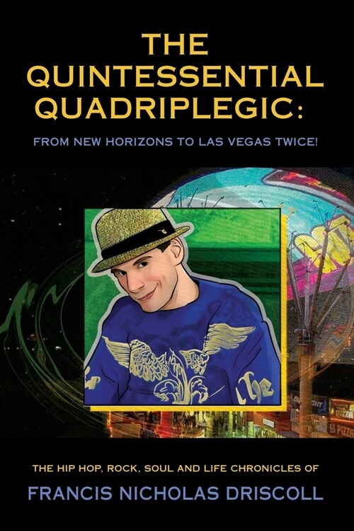 The Quintessential Quadriplegic: From New Horizons to Las Vegas Twice! (Paperback)