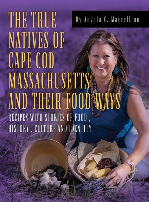 The True Natives of Cape Cod Massachusetts and their Food Ways (Hardcover)