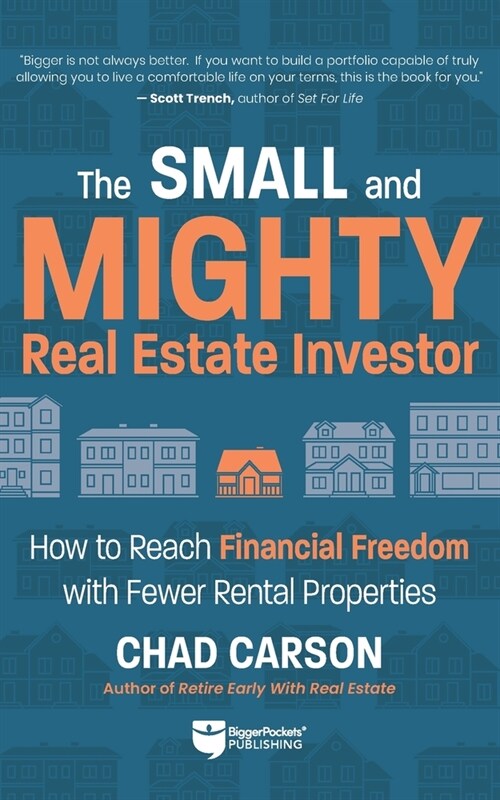 Small and Mighty Real Estate Investor: How to Reach Financial Freedom with Fewer Rental Properties (Paperback)