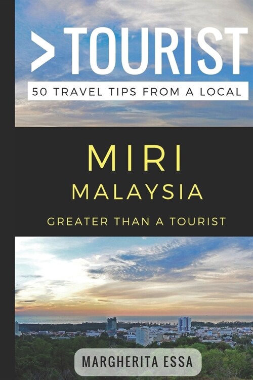 Greater Than a Tourist- Miri Malaysia: 50 Travel Tips from a Local (Paperback)