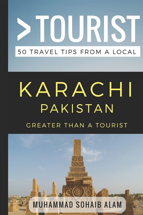 Greater Than a Tourist- Karachi Pakistan: 50 Travel Tips from a Local (Paperback)