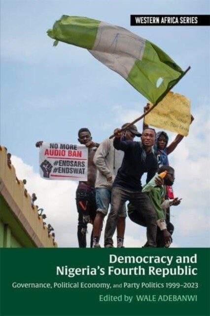 Democracy and Nigeria’s Fourth Republic : Governance, Political Economy, and Party Politics 1999–2023 (Hardcover)