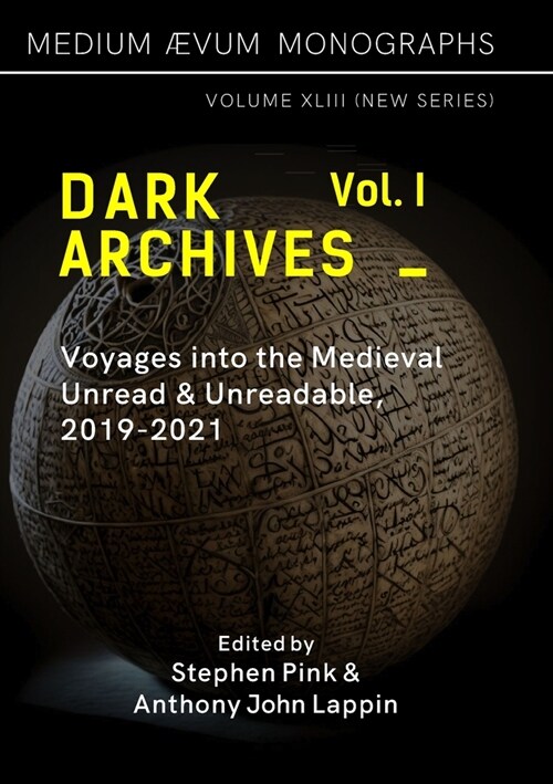 Dark Archives: Volume I. Voyages into the Medieval Unread and Unreadable, 2019-2021 (Paperback)