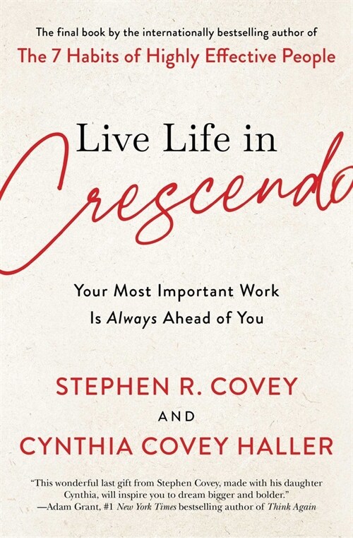 Live Life in Crescendo: Your Most Important Work Is Always Ahead of You (Paperback)