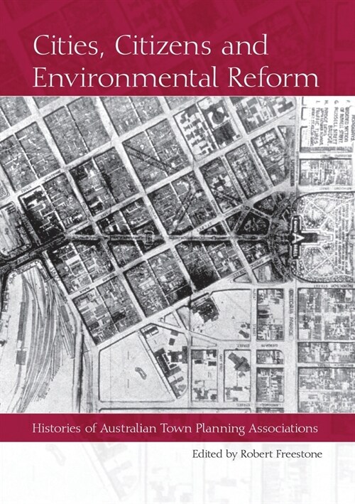 Cities, Citizens and Environmental Reform: Histories of Australian Town Planning Associations (Paperback)