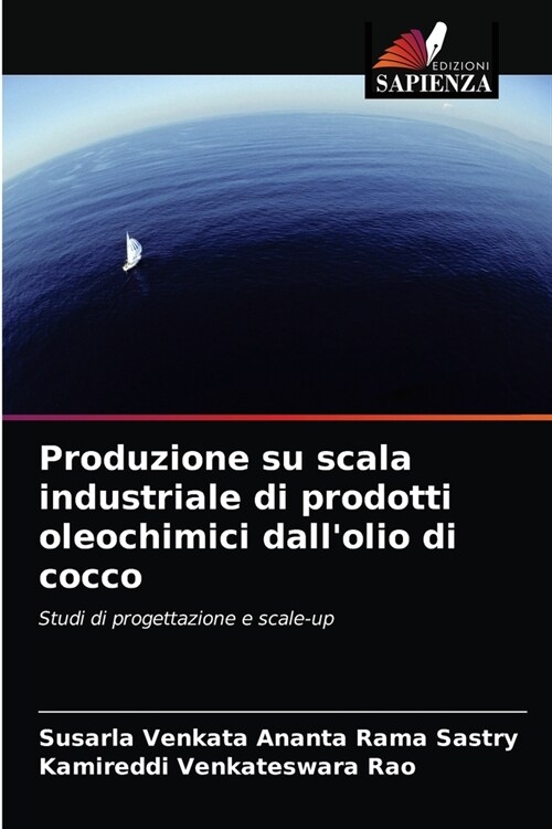 Produzione su scala industriale di prodotti oleochimici dallolio di cocco (Paperback)