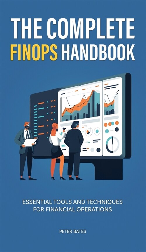 The Complete FinOps Handbook: Essential Tools and Techniques for Financial Operations (Hardcover)