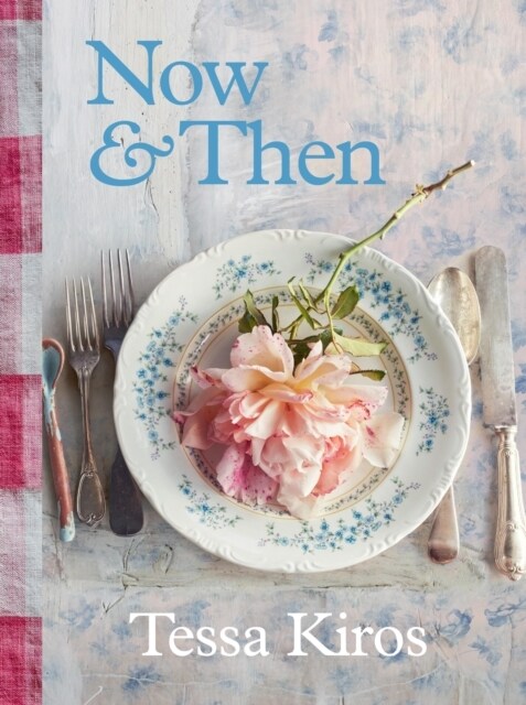 Now & Then : A Collection of Recipes for Always (Hardcover)