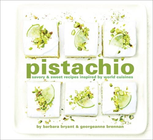 Pistachio: Savory & Sweet Recipes Inspired by World Cuisines (Hardcover)