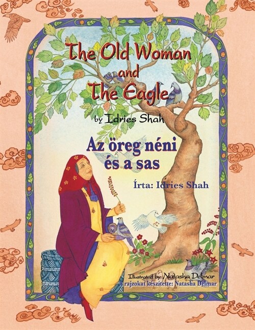 The Old Woman and the Eagle / Az ?eg n?i ? a sas: Bilingual English-Hungarian Edition / K?nyelvű angol-magyar kiad? (Paperback)