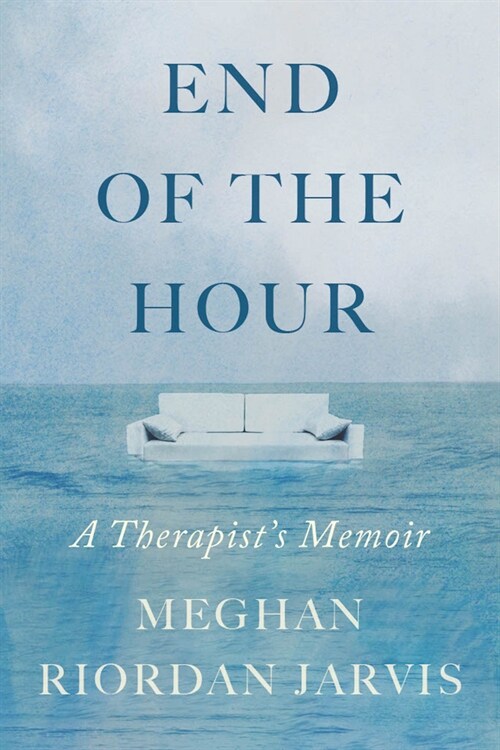 End of the Hour: A Therapists Memoir (Hardcover)