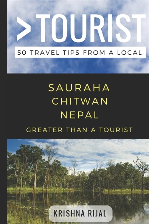 Greater Than a Tourist- Sauraha Chitwan Nepal: 50 Travel Tips from a Local (Paperback)