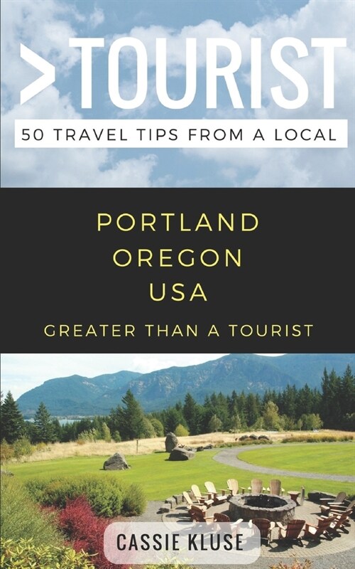 Greater Than a Tourist- Portland Oregon USA: 50 Travel Tips from a Local (Paperback)