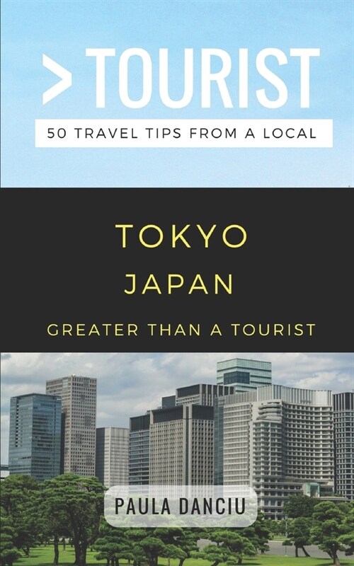Greater Than a Tourist- Tokyo Japan: 50 Travel Tips from a Local (Paperback)