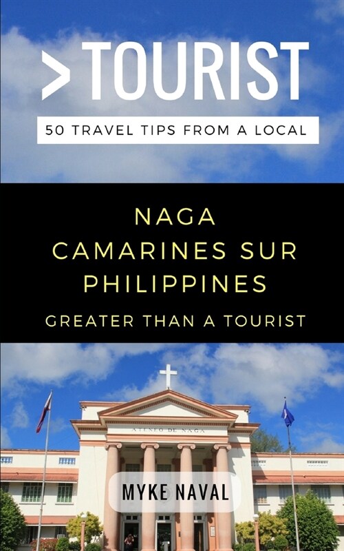 Greater Than a Tourist- Naga Camarines Sur Philippines: 50 Travel Tips from a Local (Paperback)