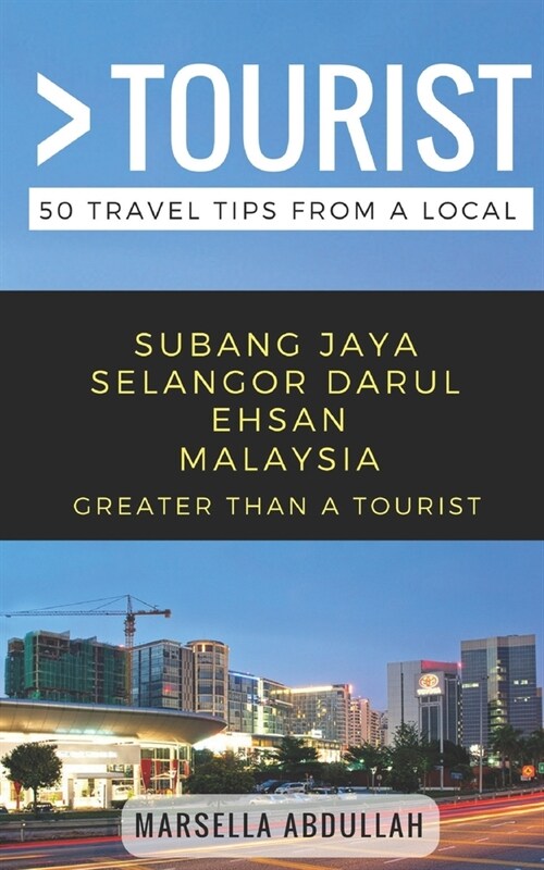 Greater Than a Tourist- Subang Jaya Selangor Malaysia: 50 Travel Tips from a Local (Paperback)