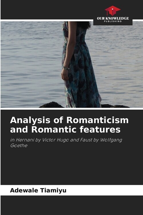 Analysis of Romanticism and Romantic features (Paperback)