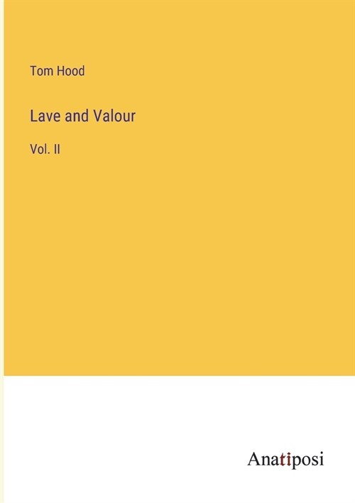 Lave and Valour: Vol. II (Paperback)