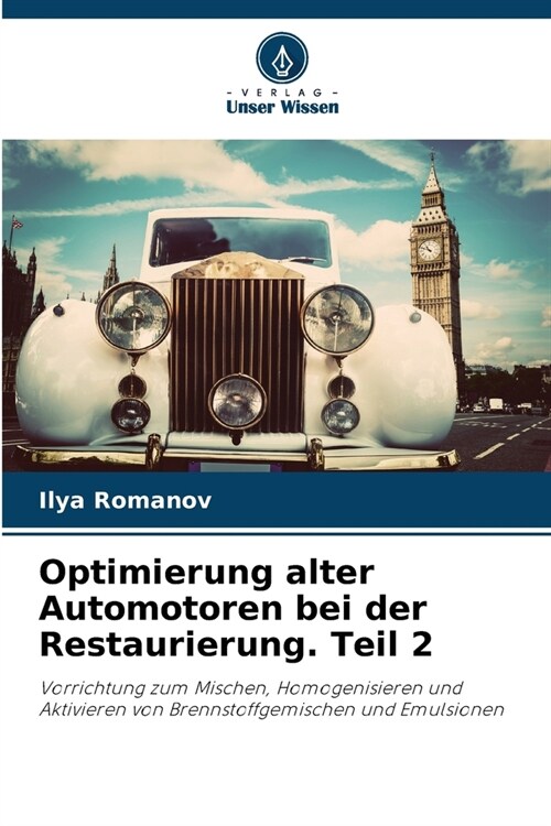 Optimierung alter Automotoren bei der Restaurierung. Teil 2 (Paperback)