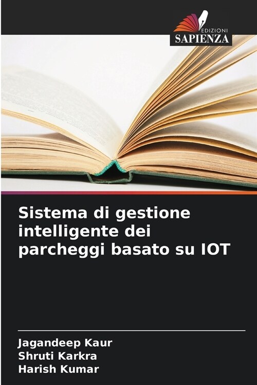 Sistema di gestione intelligente dei parcheggi basato su IOT (Paperback)