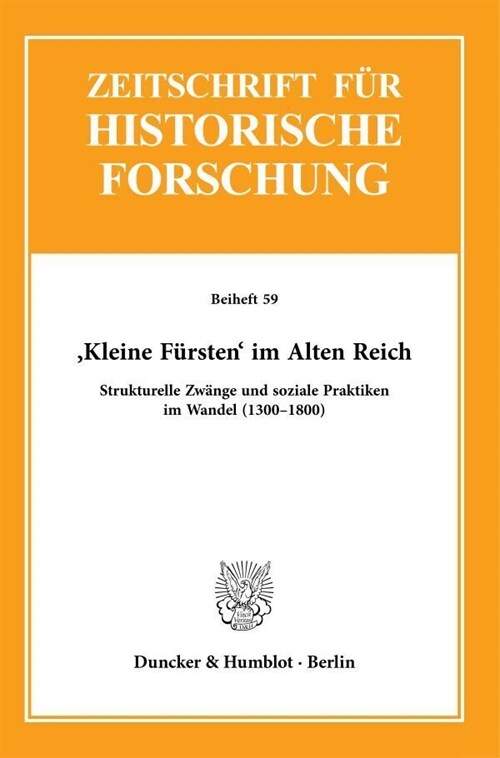 Kleine Fursten Im Alten Reich: Strukturelle Zwange Und Soziale Praktiken Im Wandel (1300-1800) (Paperback)