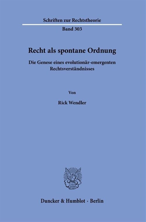 Recht ALS Spontane Ordnung: Die Genese Eines Evolutionar-Emergenten Rechtsverstandnisses (Paperback)