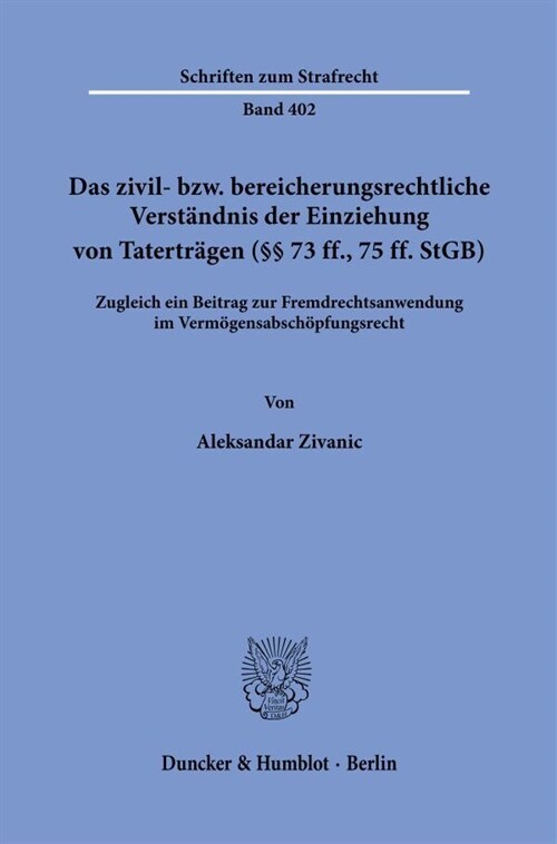 Das Zivil- Bzw. Bereicherungsrechtliche Verstandnis Der Einziehung Von Tatertragen ( 73 Ff., 75 Ff. Stgb): Zugleich Ein Beitrag Zur Fremdrechtsanwendu (Paperback)