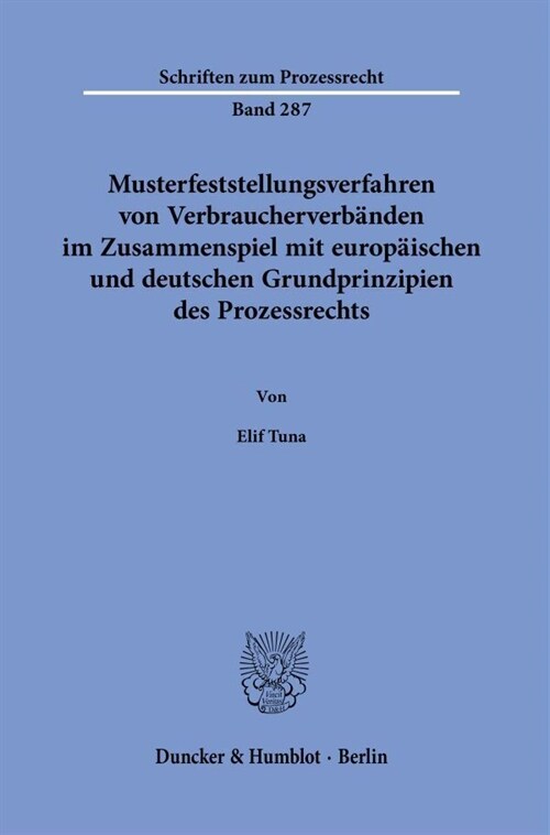 Musterfeststellungsverfahren Von Verbraucherverbanden Im Zusammenspiel Mit Europaischen Und Deutschen Grundprinzipien Des Prozessrechts (Paperback)