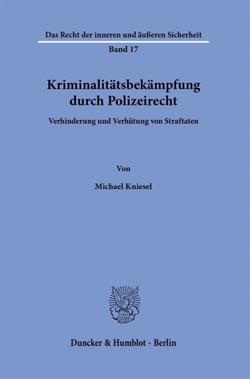 Kriminalitatsbekampfung Durch Polizeirecht: Verhinderung Und Verhutung Von Straftaten (Paperback)